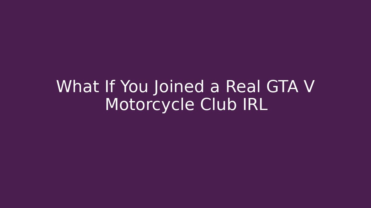 What If You Joined a Real GTA V Motorcycle Club IRL