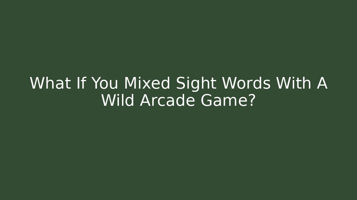 What If You Mixed Sight Words With A Wild Arcade Game?