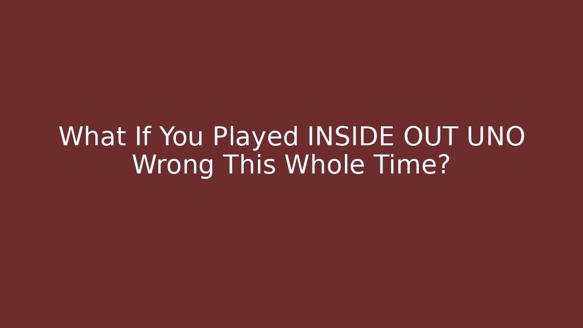 What If You Played INSIDE OUT UNO Wrong This Whole Time?