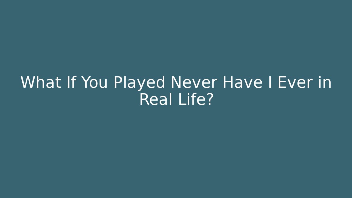 What If You Played Never Have I Ever in Real Life? - Critter Realm
