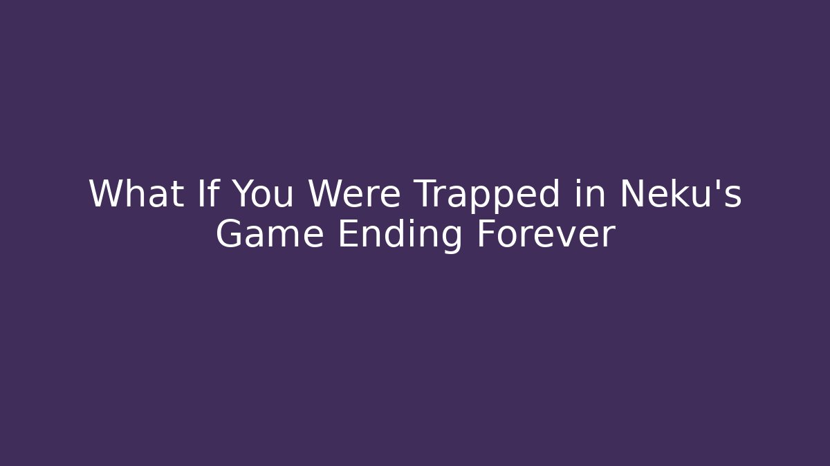 What If You Were Trapped in Neku's Game Ending Forever