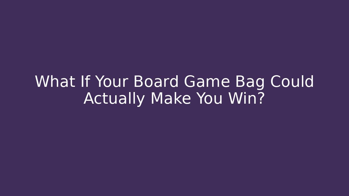 What If Your Board Game Bag Could Actually Make You Win?