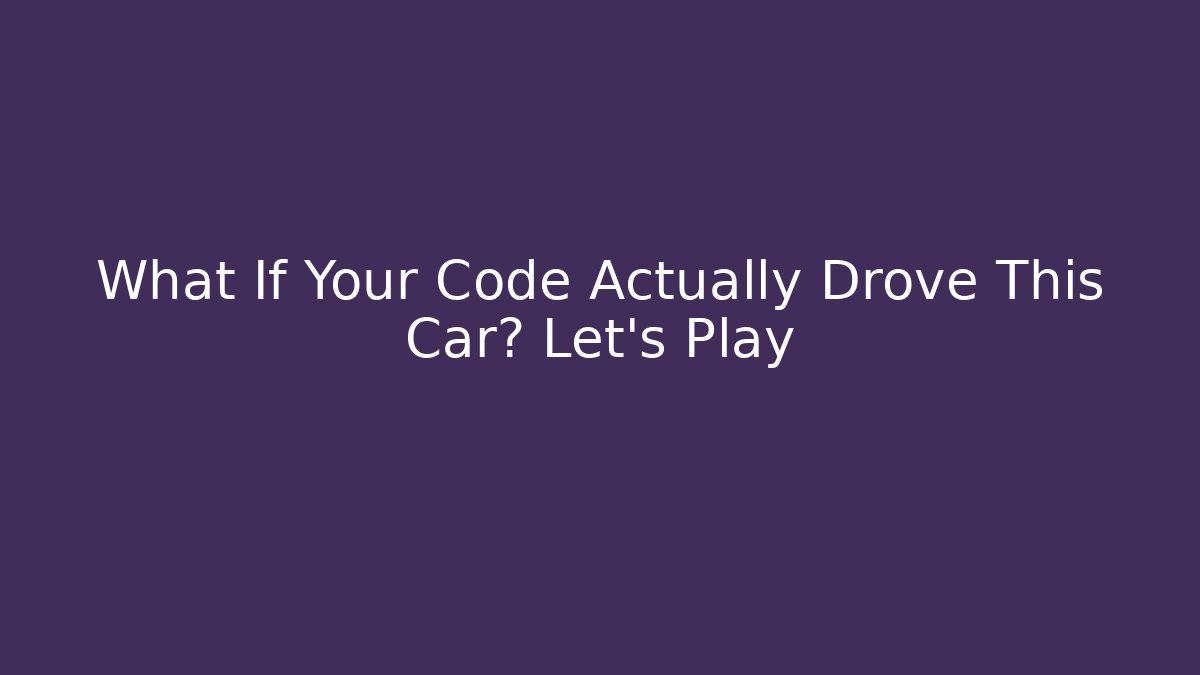What If Your Code Actually Drove This Car? Let's Play - Critter Realm