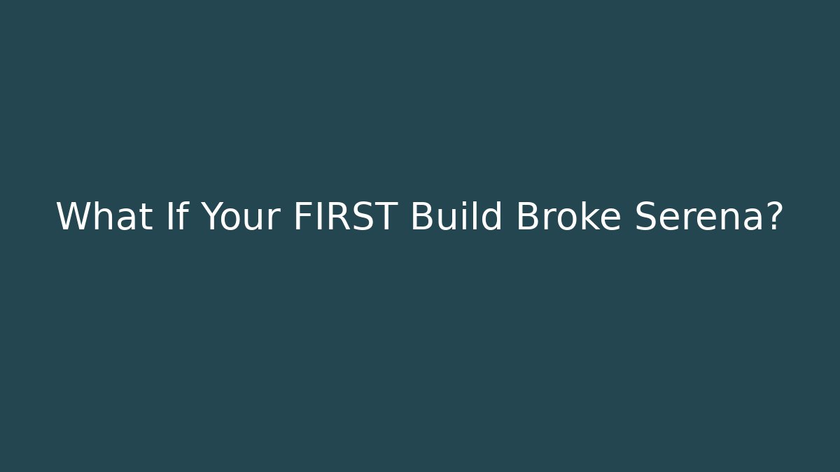 What If Your FIRST Build Broke Serena? - Critter Realm