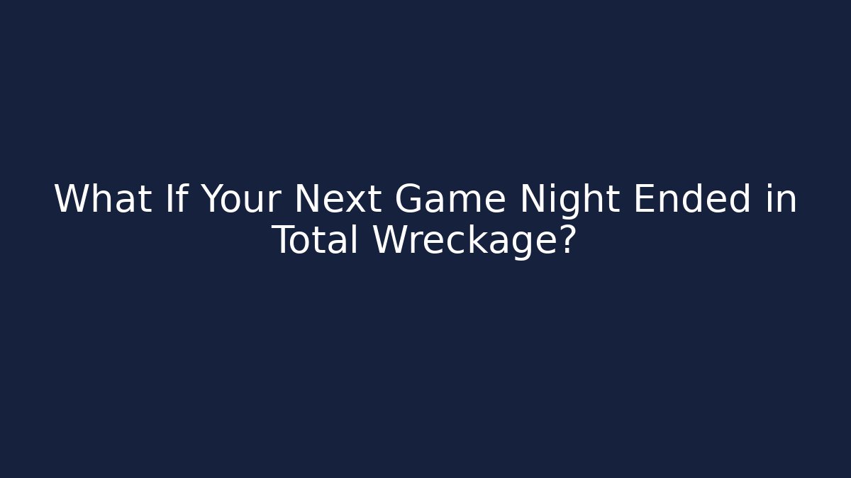What If Your Next Game Night Ended in Total Wreckage? - Critter Realm