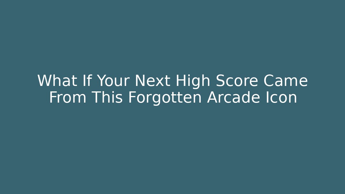 What If Your Next High Score Came From This Forgotten Arcade Icon