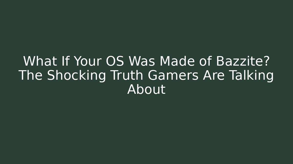 What If Your OS Was Made of Bazzite? The Shocking Truth Gamers Are Talking About