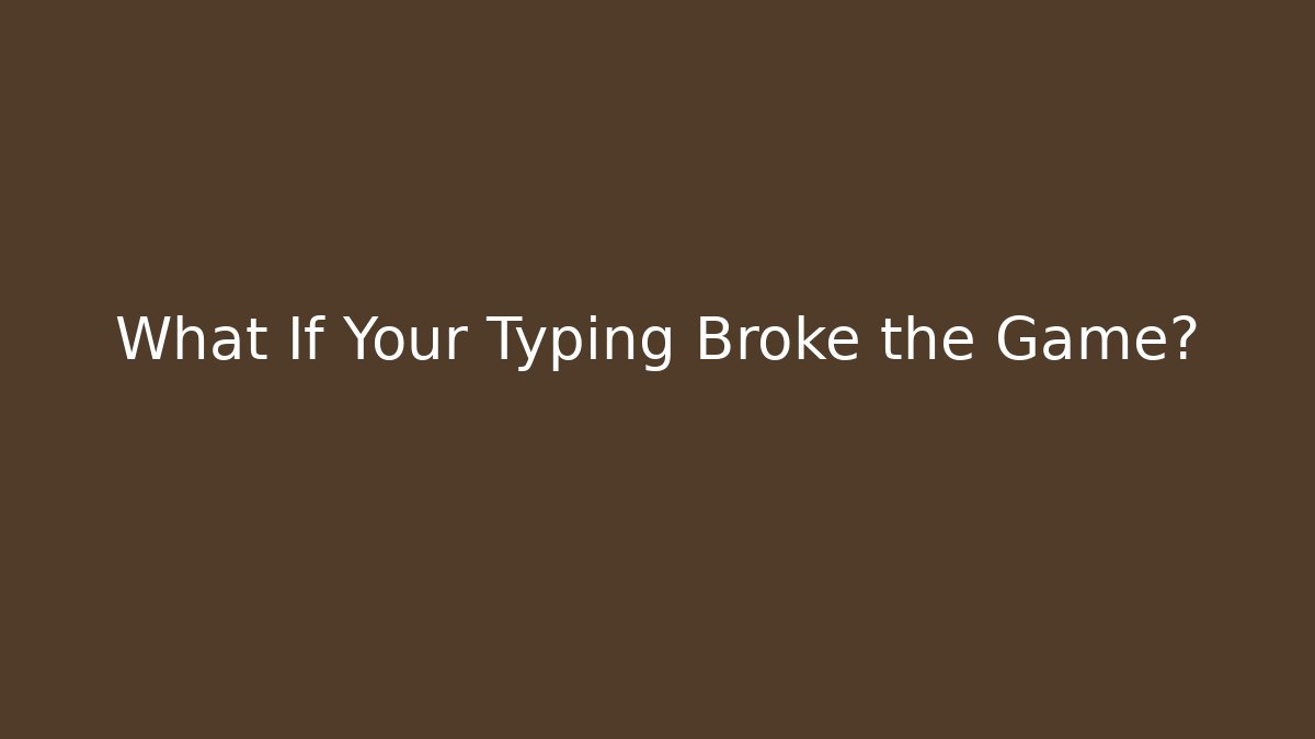 What If Your Typing Broke the Game? - Critter Realm