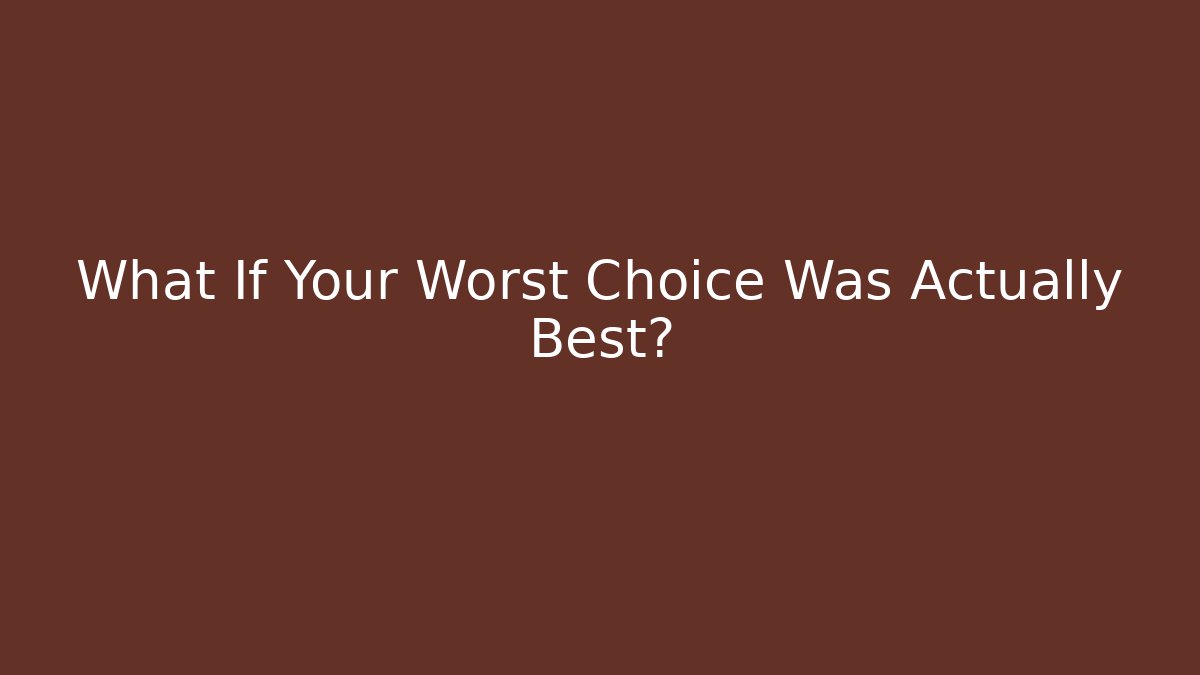 What If Your Worst Choice Was Actually Best? - Critter Realm