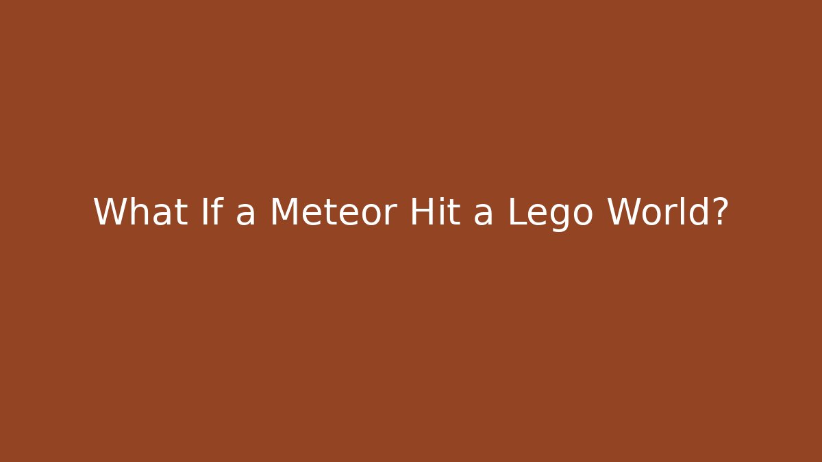 What If a Meteor Hit a Lego World? - Critter Realm