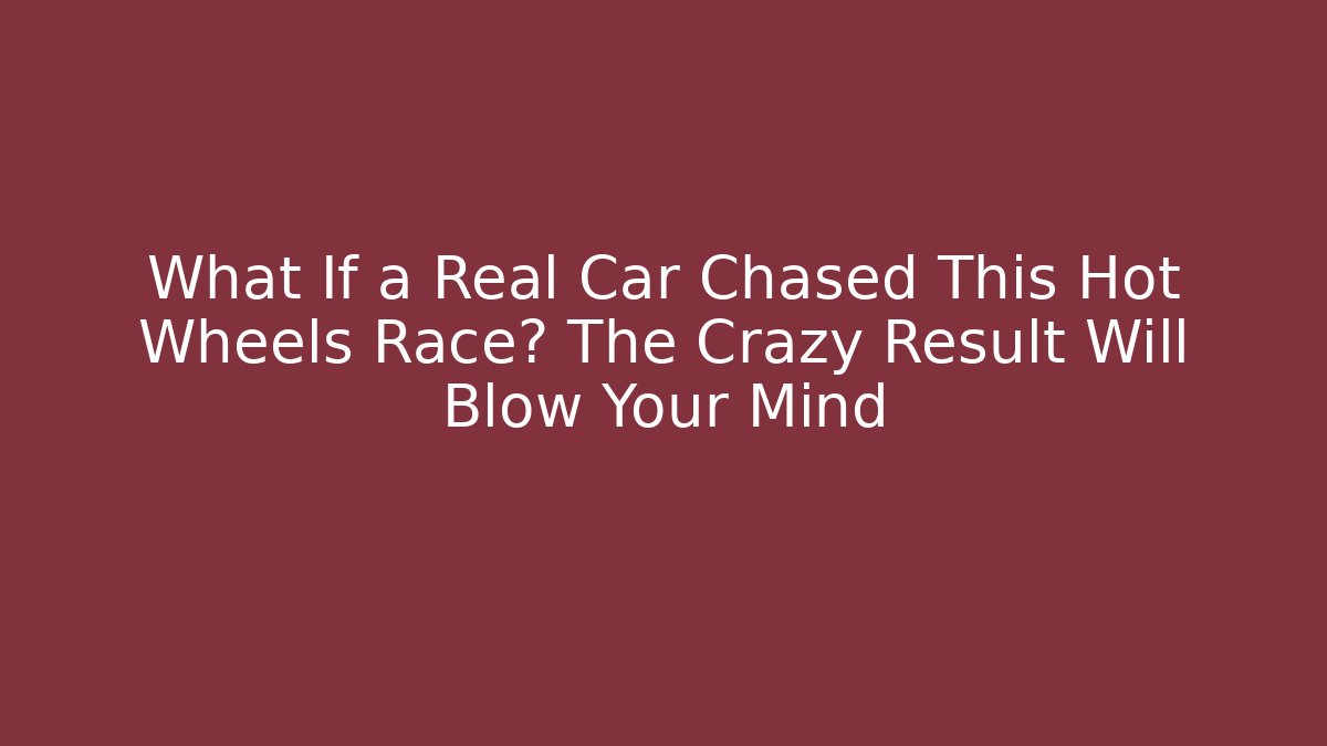 What If a Real Car Chased This Hot Wheels Race? The Crazy Result Will Blow Your Mind