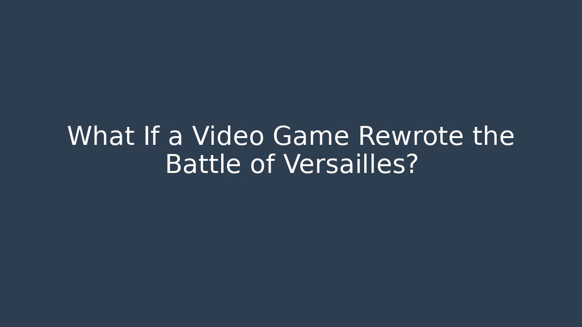 What If a Video Game Rewrote the Battle of Versailles?
