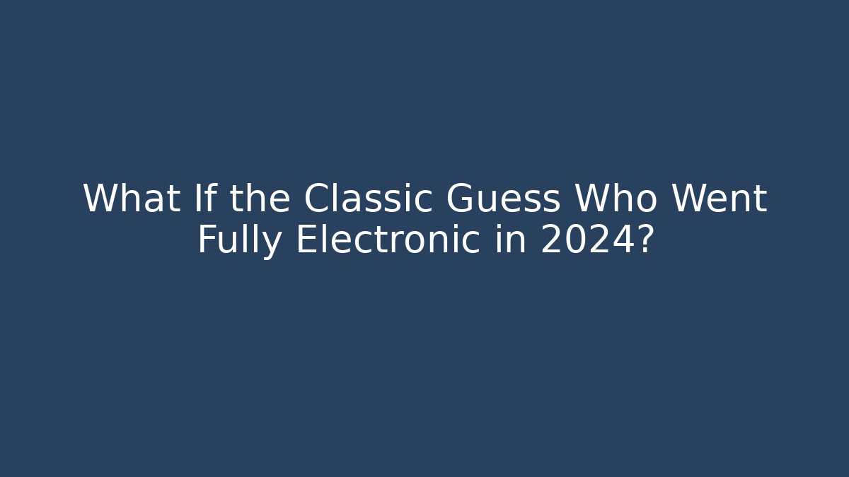 What If the Classic Guess Who Went Fully Electronic in 2024?