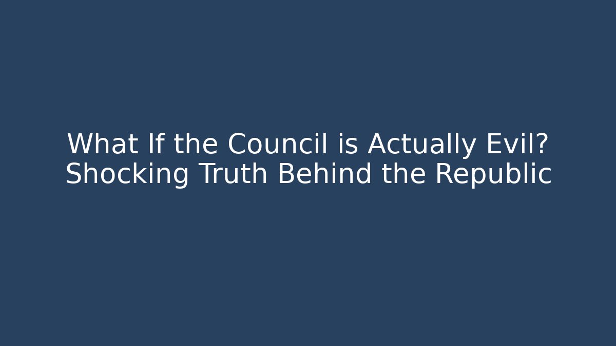 What If the Council is Actually Evil? Shocking Truth Behind the Republic - Critter Realm