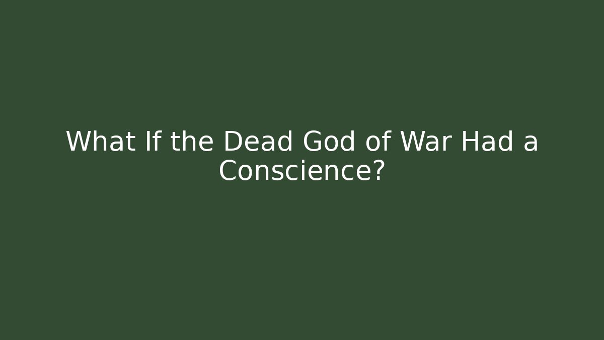 What If the Dead God of War Had a Conscience? - Critter Realm