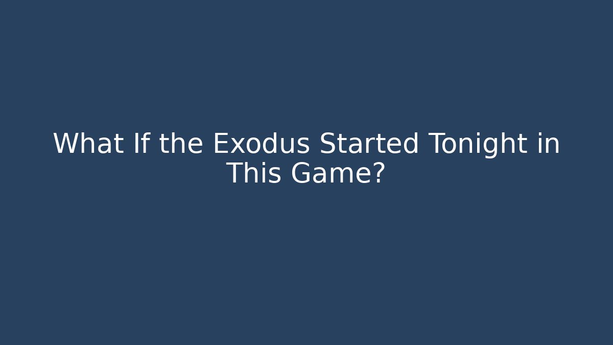 What If the Exodus Started Tonight in This Game? - Critter Realm