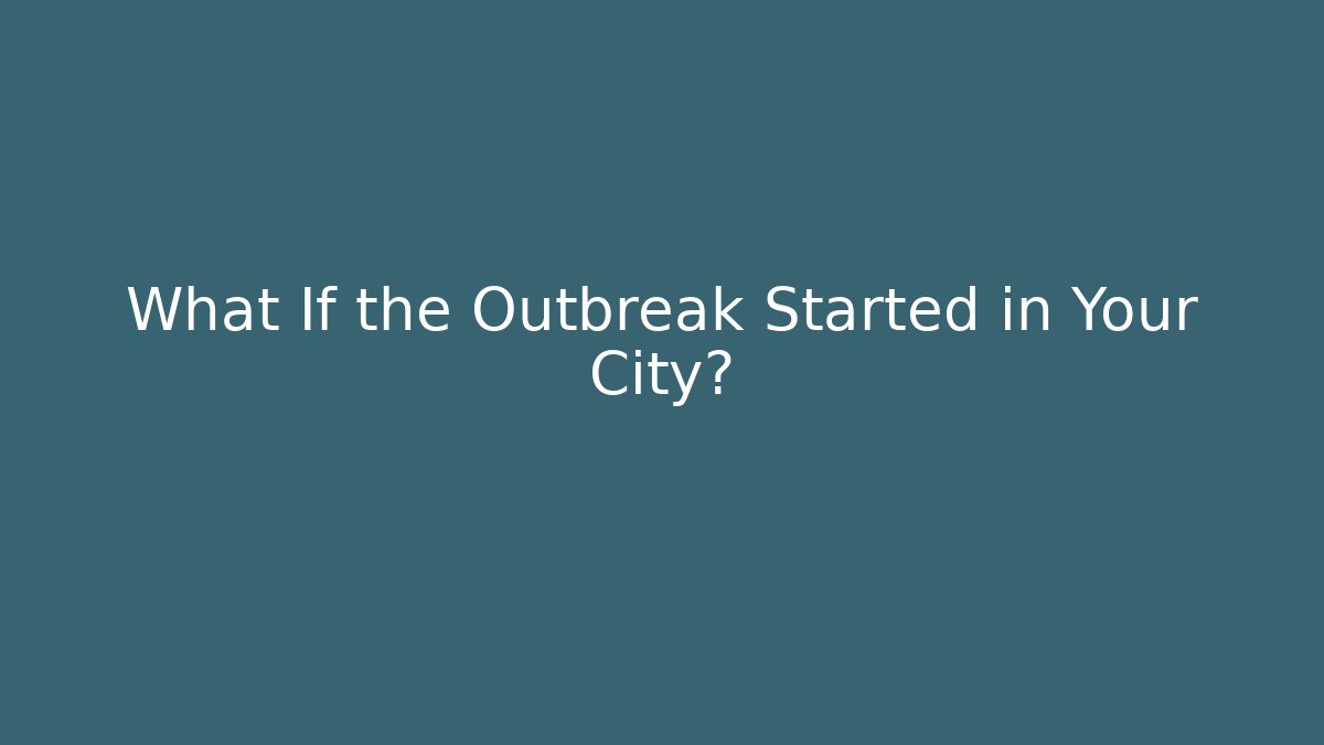 What If the Outbreak Started in Your City?