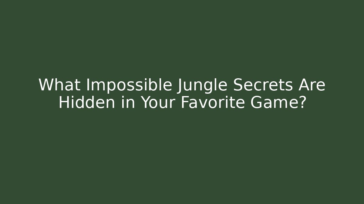 What Impossible Jungle Secrets Are Hidden in Your Favorite Game?
