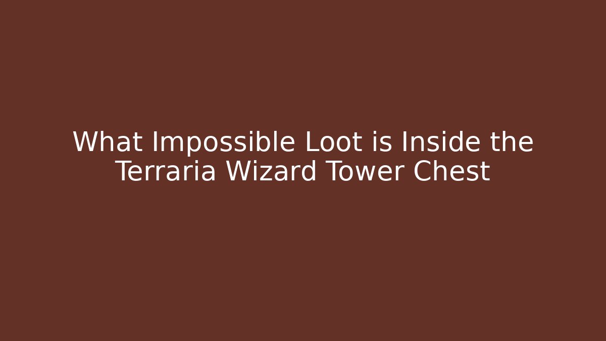 What Impossible Loot is Inside the Terraria Wizard Tower Chest - Critter Realm