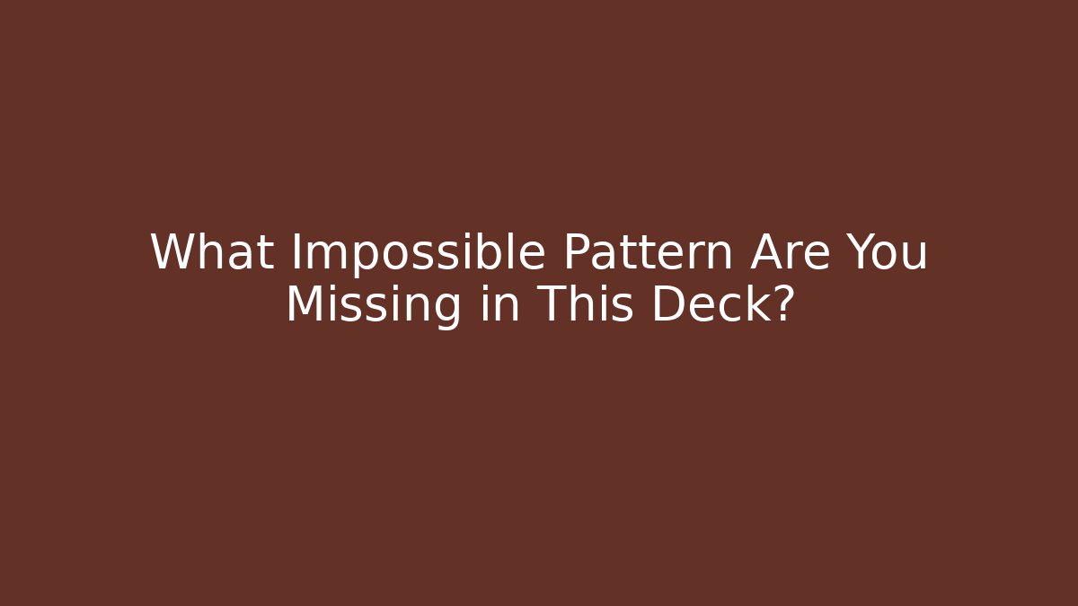 What Impossible Pattern Are You Missing in This Deck? - Critter Realm