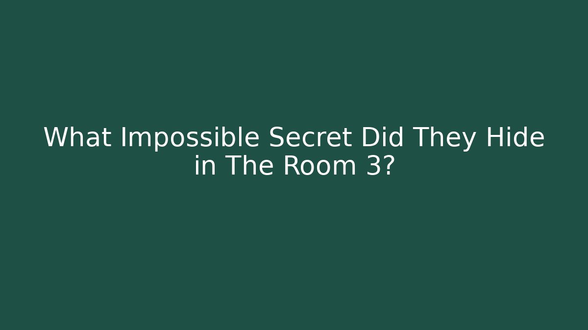 What Impossible Secret Did They Hide in The Room 3?