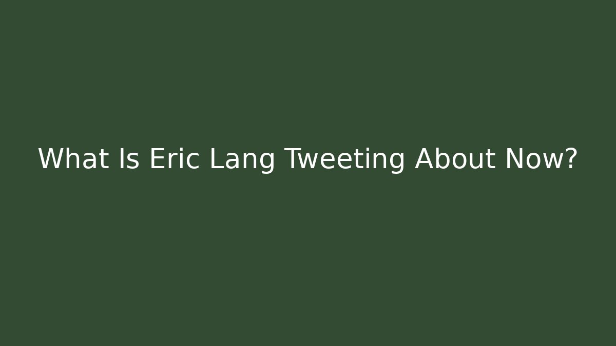 What Is Eric Lang Tweeting About Now? - Critter Realm