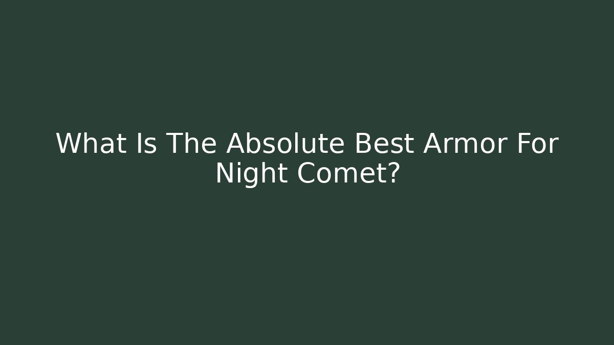What Is The Absolute Best Armor For Night Comet? - Critter Realm