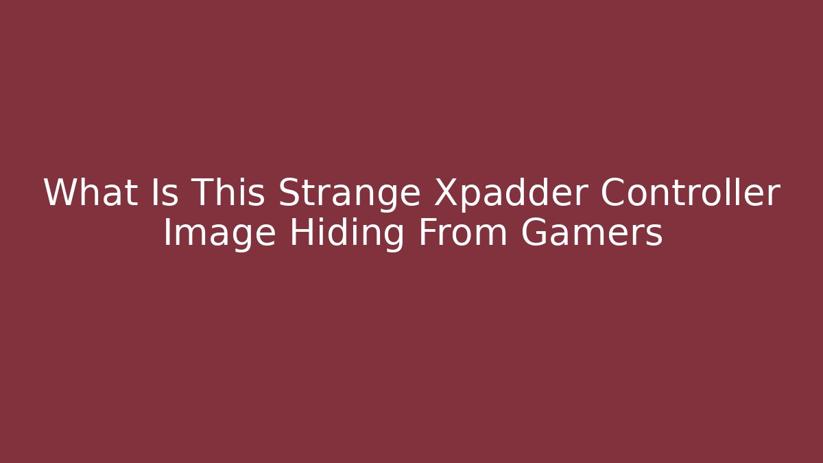 What Is This Strange Xpadder Controller Image Hiding From Gamers