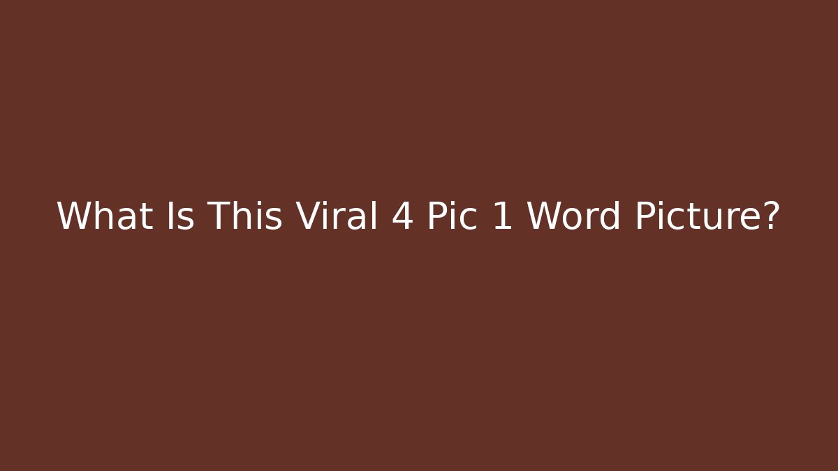 What Is This Viral 4 Pic 1 Word Picture? - Critter Realm