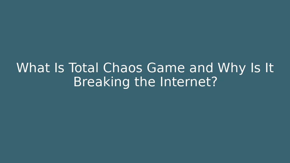 What Is Total Chaos Game and Why Is It Breaking the Internet?