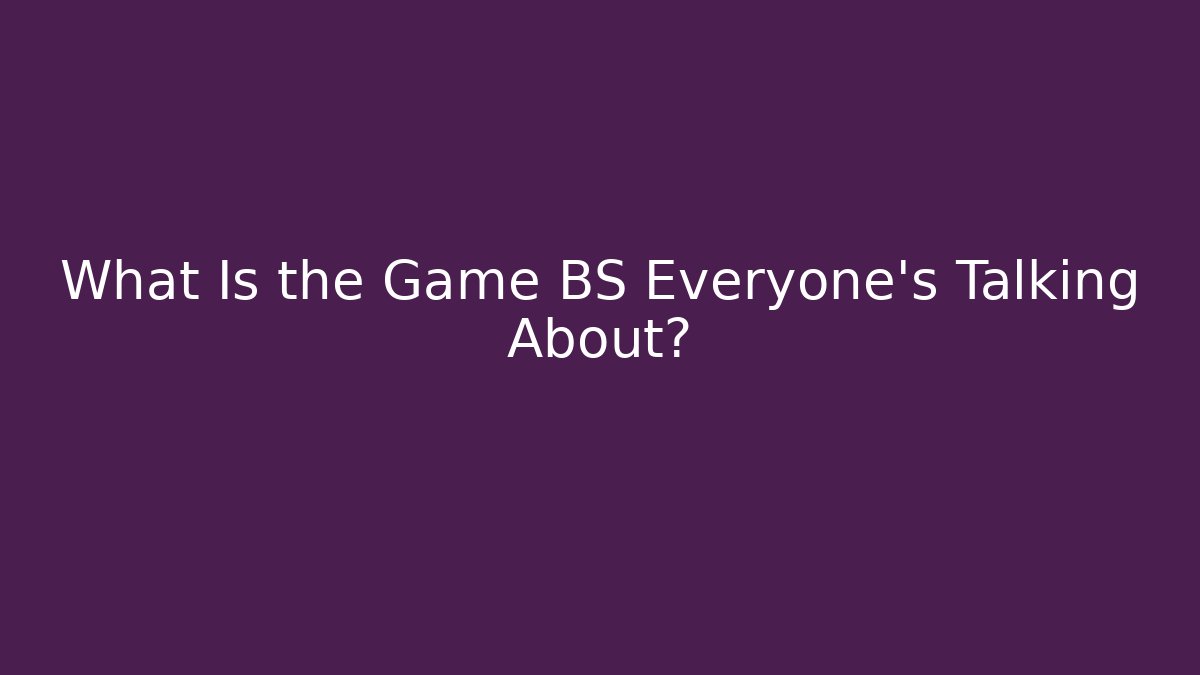 What Is the Game BS Everyone's Talking About? - Critter Realm