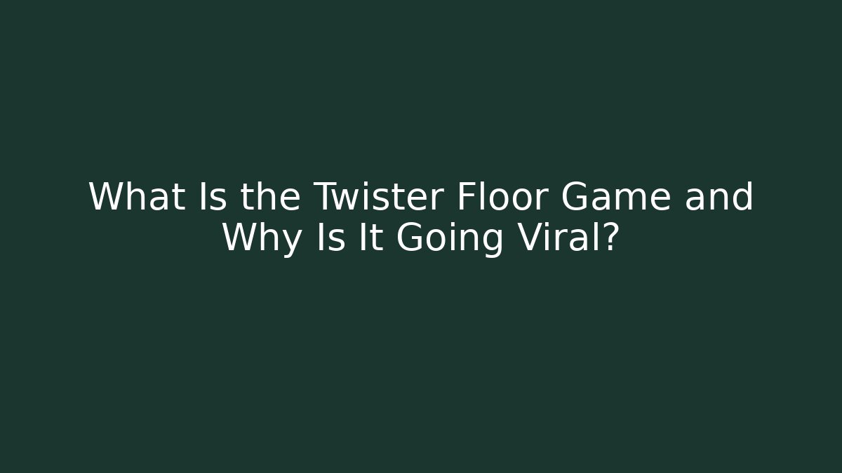 What Is the Twister Floor Game and Why Is It Going Viral?