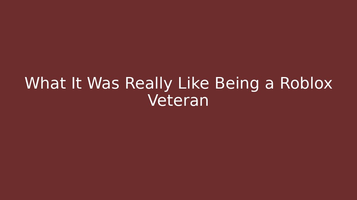 What It Was Really Like Being a Roblox Veteran - Critter Realm
