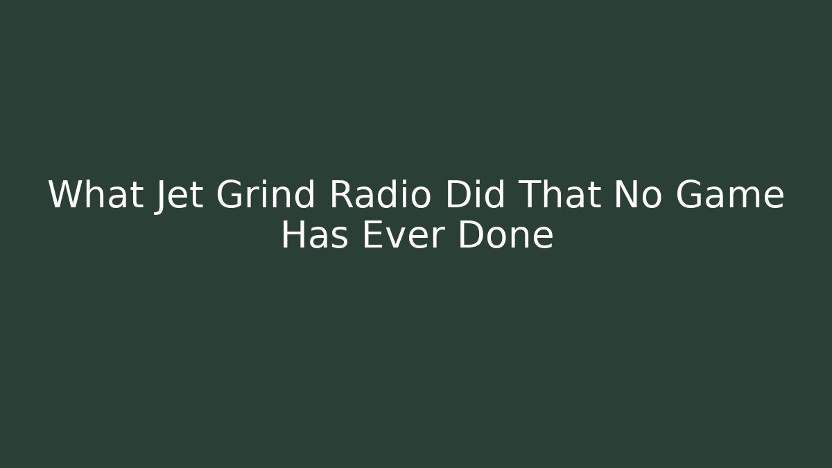 What Jet Grind Radio Did That No Game Has Ever Done