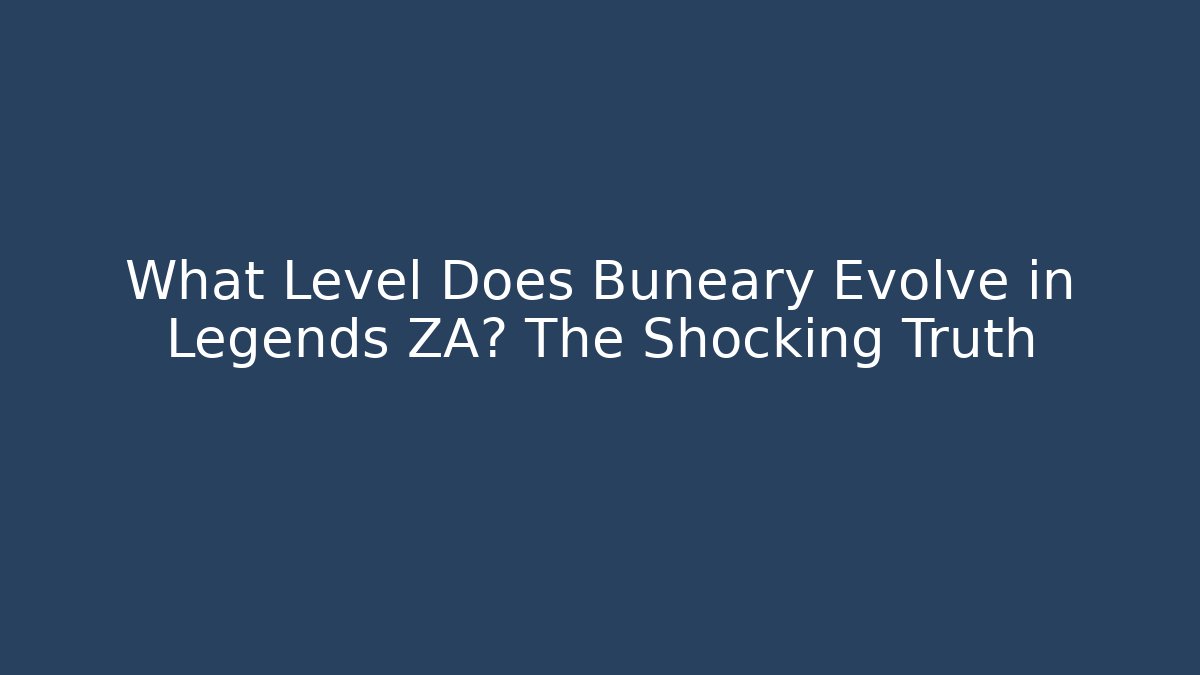 What Level Does Buneary Evolve in Legends ZA? The Shocking Truth - Critter Realm