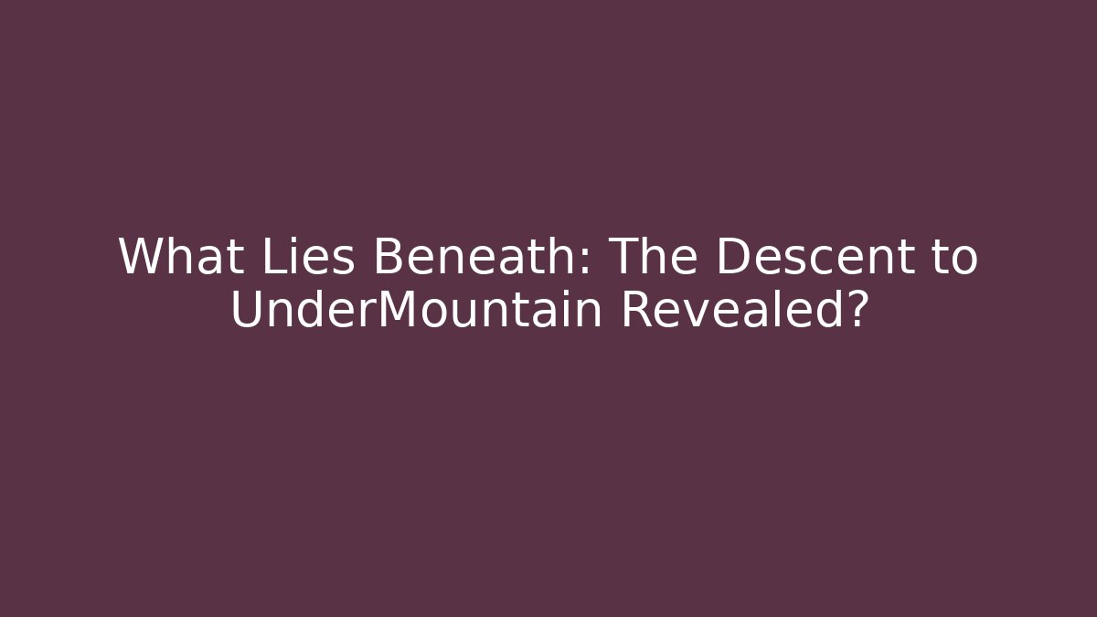 What Lies Beneath: The Descent to UnderMountain Revealed?