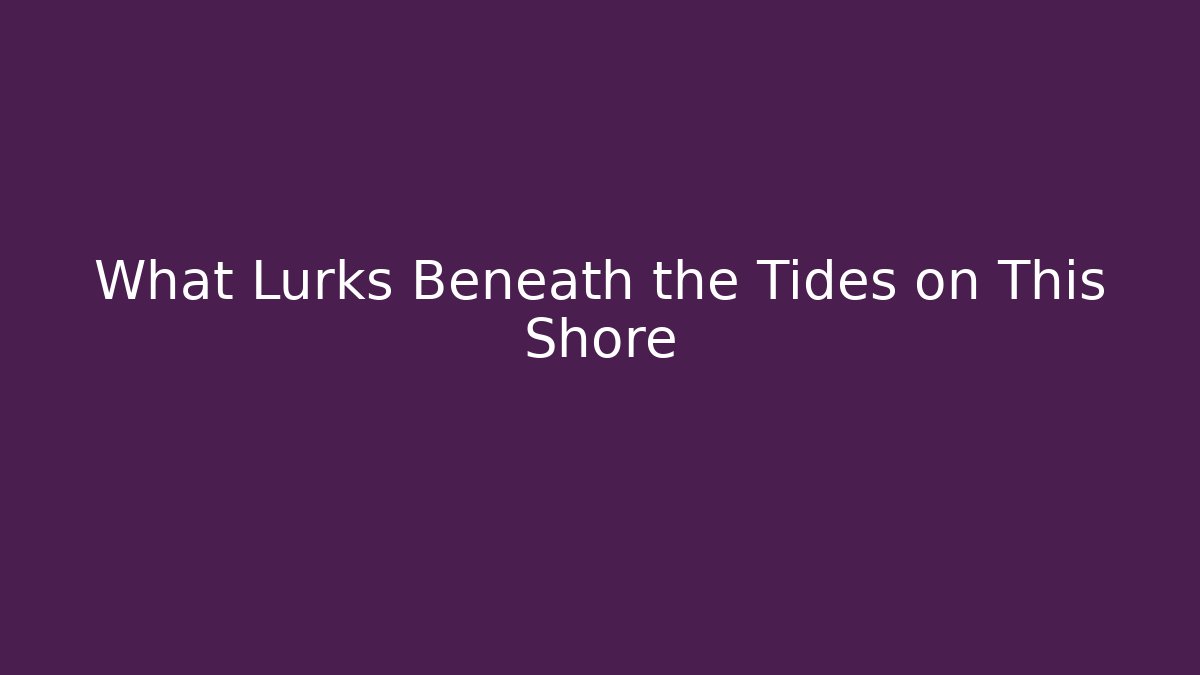 What Lurks Beneath the Tides on This Shore - Critter Realm