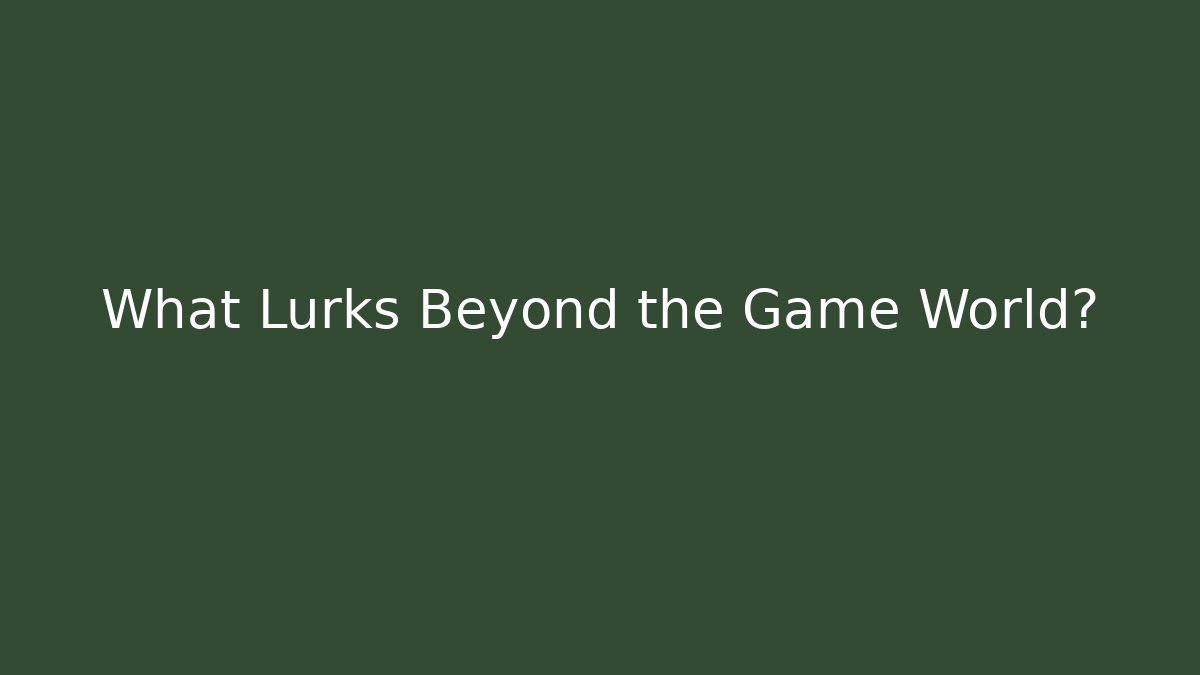 What Lurks Beyond the Game World? - Critter Realm