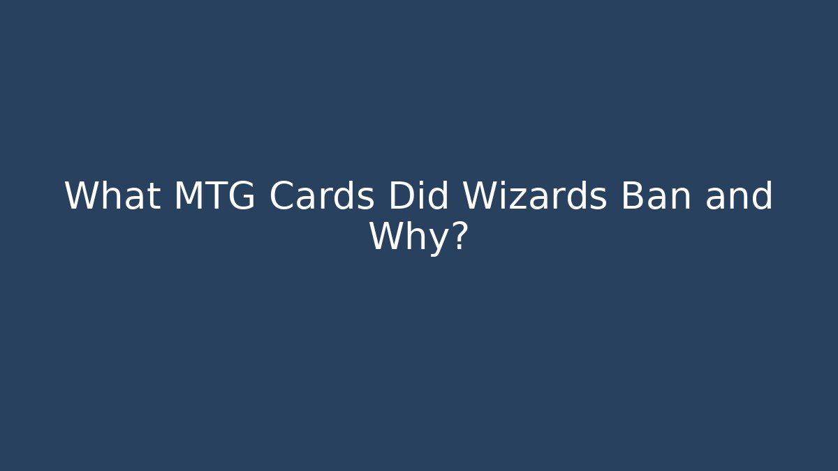 What MTG Cards Did Wizards Ban and Why? - Critter Realm