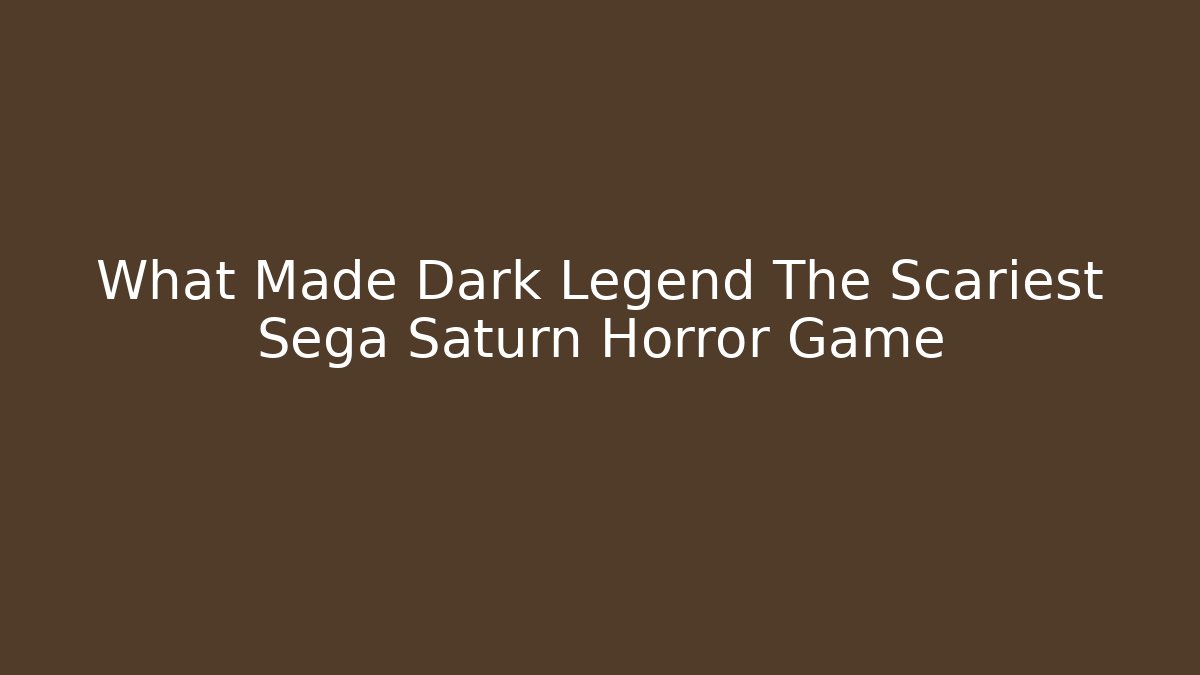 What Made Dark Legend The Scariest Sega Saturn Horror Game - Critter Realm