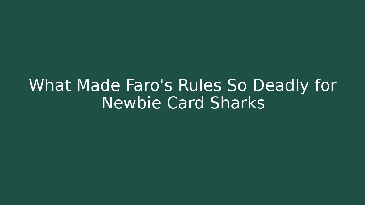 What Made Faro’s Rules So Deadly for Newbie Card Sharks