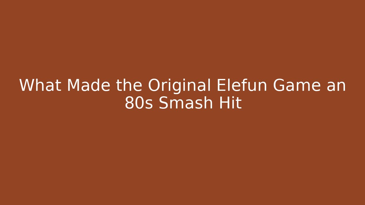 What Made the Original Elefun Game an 80s Smash Hit