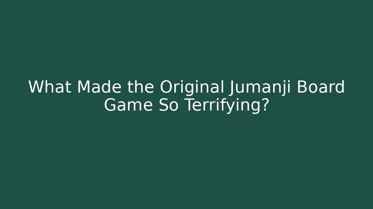 What Made the Original Jumanji Board Game So Terrifying?