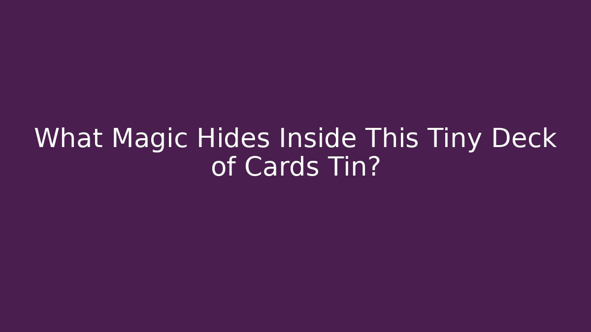 What Magic Hides Inside This Tiny Deck of Cards Tin?
