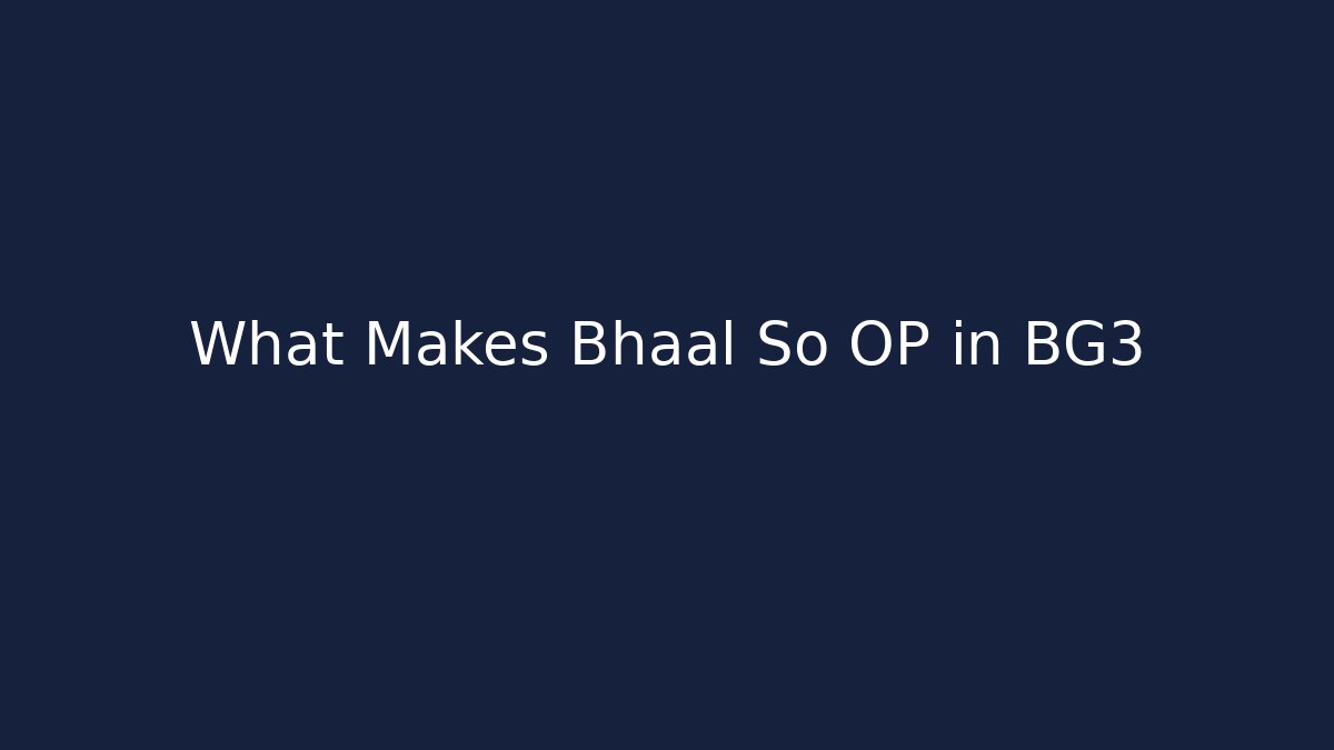 What Makes Bhaal So OP in BG3