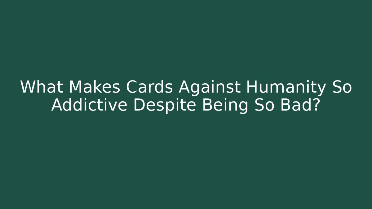 What Makes Cards Against Humanity So Addictive Despite Being So Bad? - Critter Realm