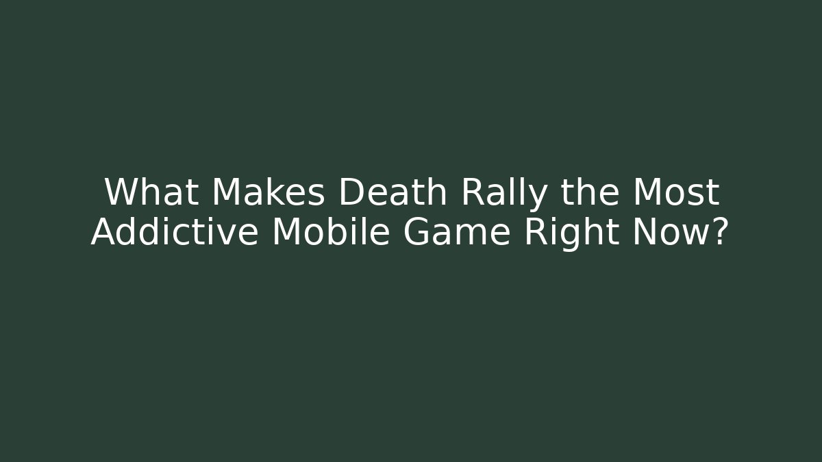 What Makes Death Rally the Most Addictive Mobile Game Right Now?