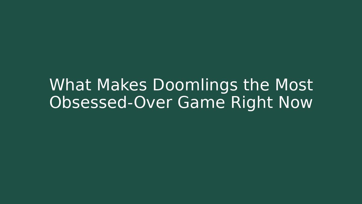 What Makes Doomlings the Most Obsessed-Over Game Right Now - Critter Realm