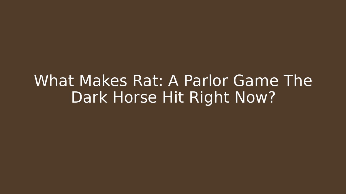What Makes Rat: A Parlor Game The Dark Horse Hit Right Now?