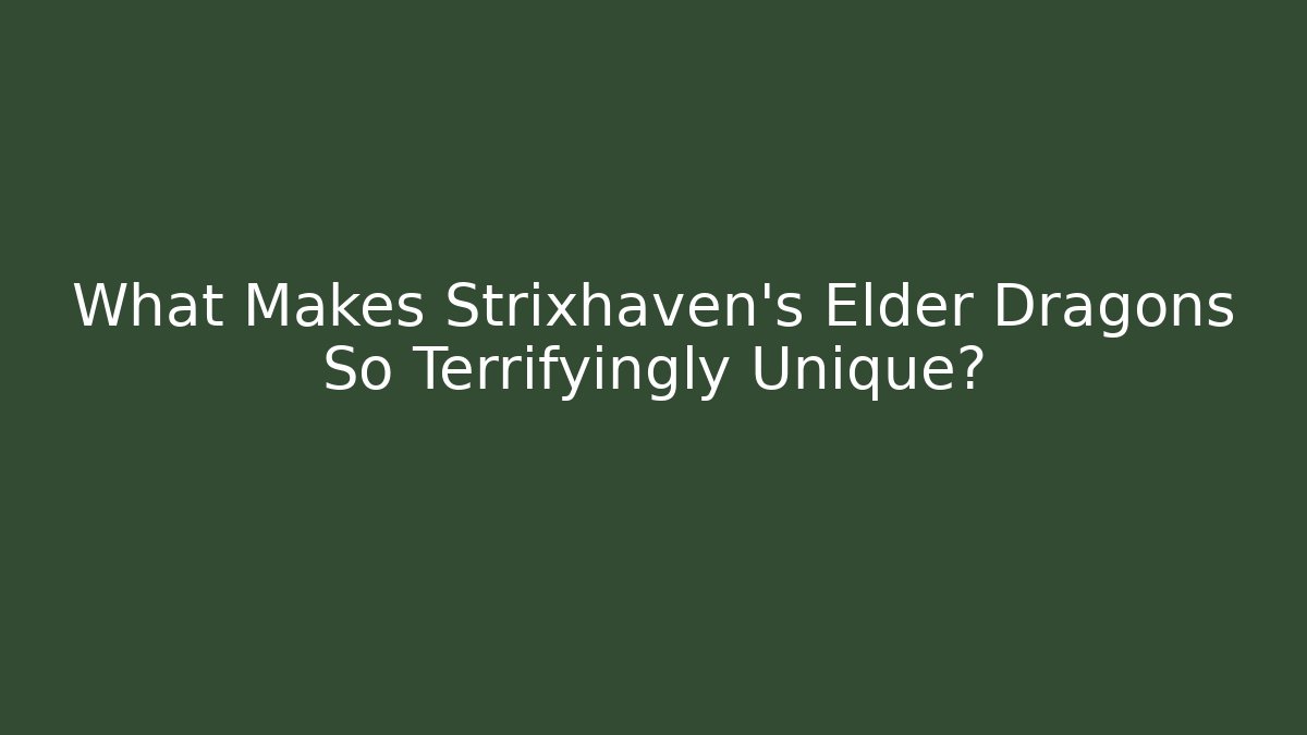 What Makes Strixhaven's Elder Dragons So Terrifyingly Unique?